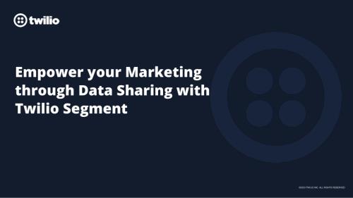 赞助商:Twilio-通过与 Twilio Segment 的数据共享增强您的营销能力.pdf